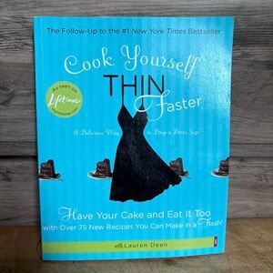 Cook Yourself Thin Faster by Laura Deen A Delicious Way to Drop a Dress Size Hav